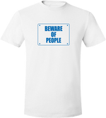 Beware of People - T-shirt