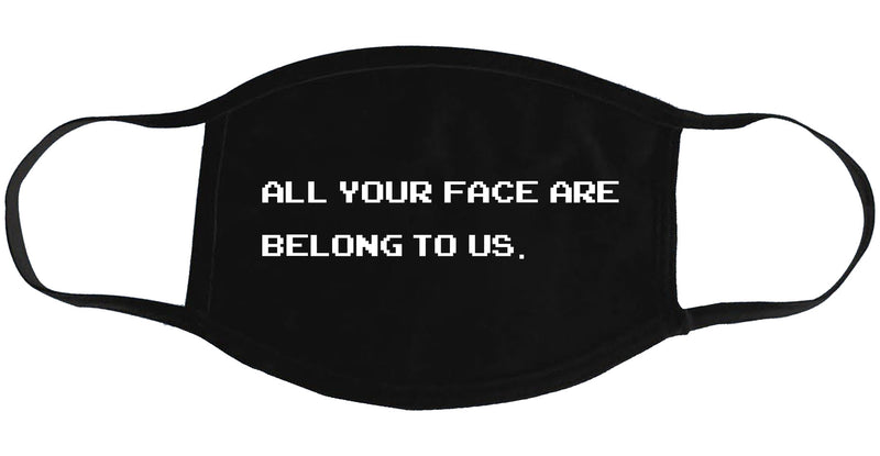 All Your Face Are Belong to Us - Face Mask
