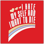 I Hate Myself and I Want to Die T-shirt
