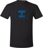 Beware of People - T-shirt
