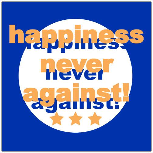 Happiness Never Against - Unisex T-Shirt