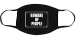 Beware of People - Face Mask