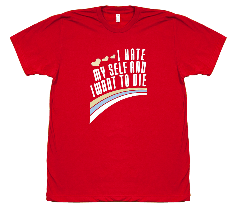 I Hate Myself and I Want to Die T-shirt