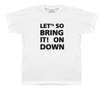 Let's So Bring It! - T-shirt