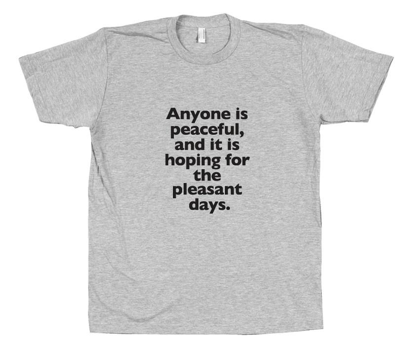 Anyone is Peaceful - T-shirt