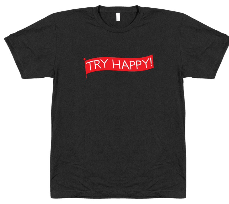 Try Happy! T-shirt