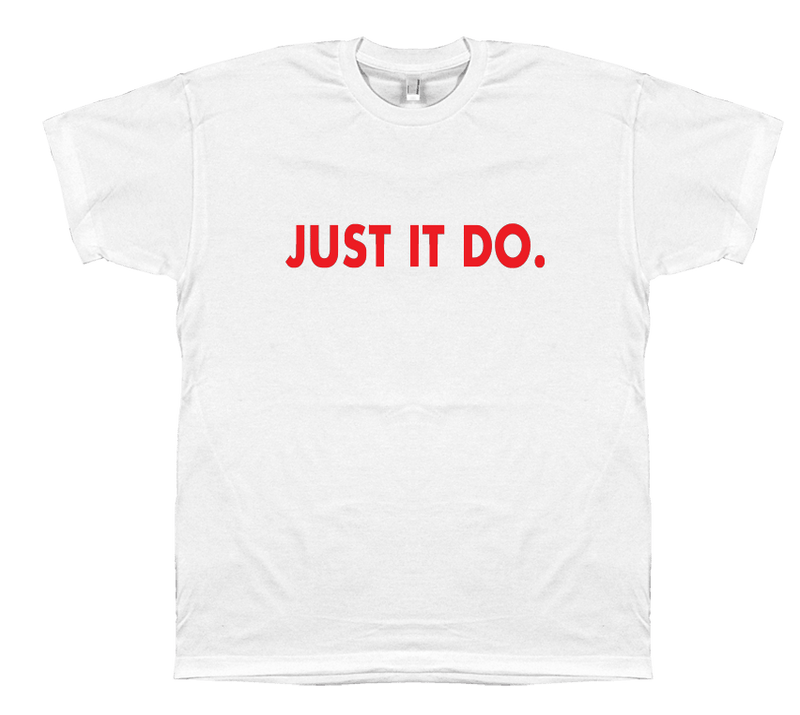 Just It Do - T-shirt