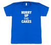 Hurry Up the Cakes - T-shirt