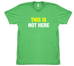 This is Not Here - T-shirt