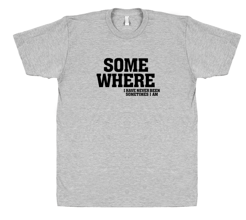 Some Where - T-shirt